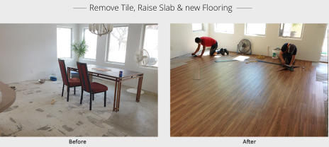 ______  Remove Tile, Raise Slab & new Flooring  _______
