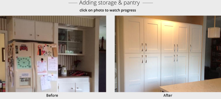 ______  Adding storage & pantry  _______ click on photo to watch progress