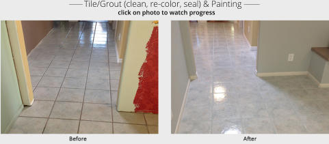 ______ Tile/Grout (clean, re-color, seal) & Painting _______ click on photo to watch progress