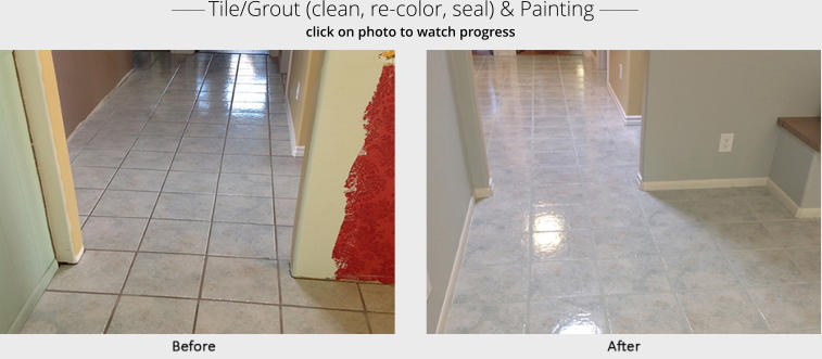 ______ Tile/Grout (clean, re-color, seal) & Painting _______ click on photo to watch progress